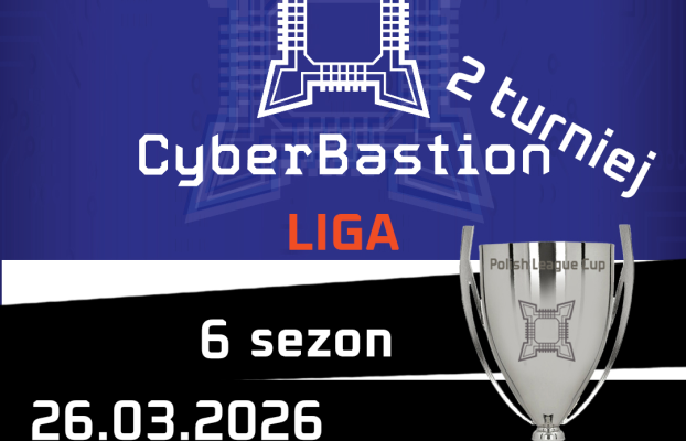 Czas na 2 turniej Ligi CyberBastion